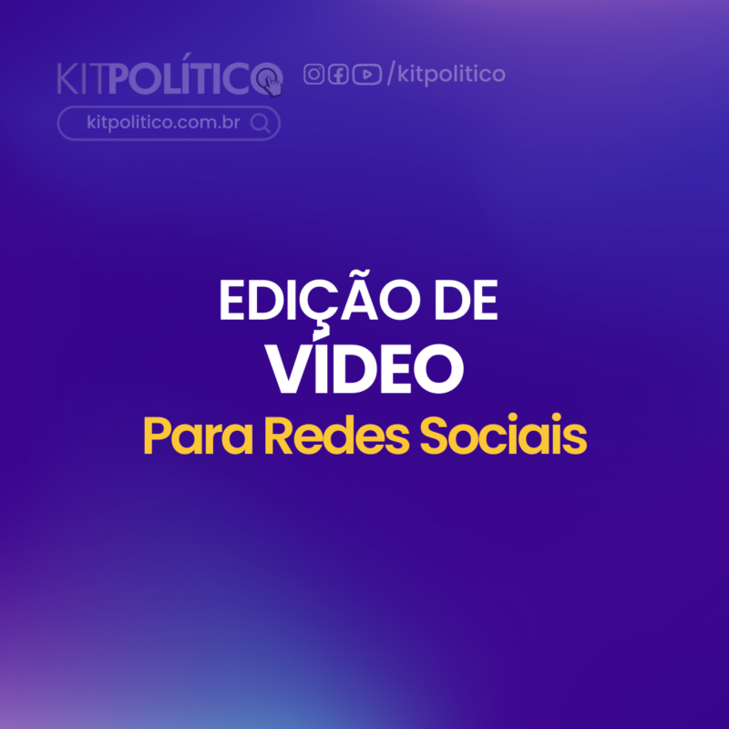 Edição de videos redes sociais kit politico eleitoral