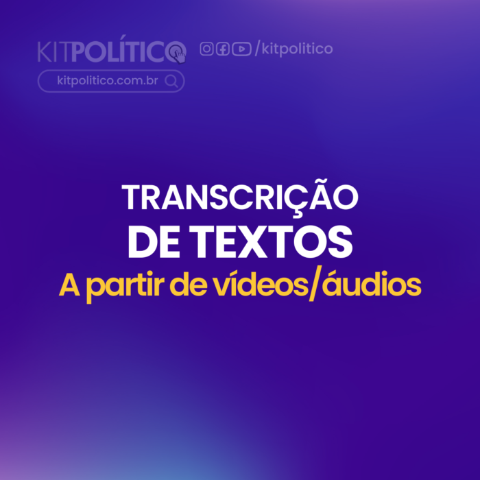 Transcricao de textos audio videos kit politico eleitoral