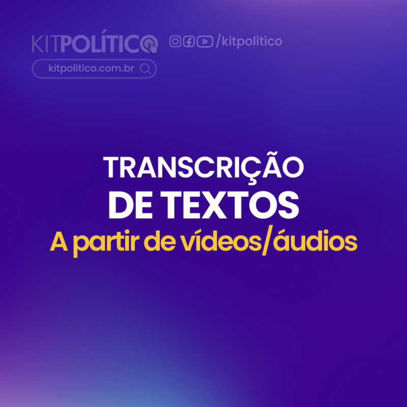 Transcricao de textos audio videos kit politico eleitoral